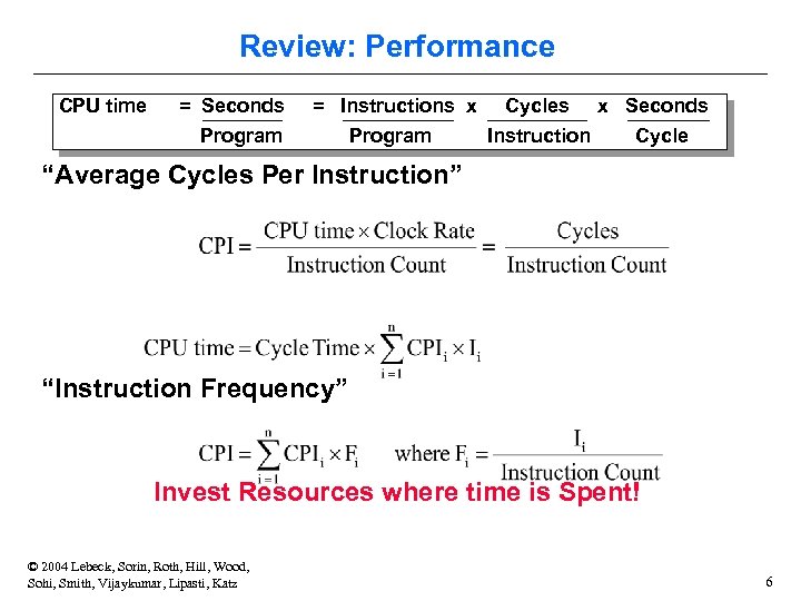 Review: Performance CPU time = Seconds = Instructions x Cycles Program Instruction Program x