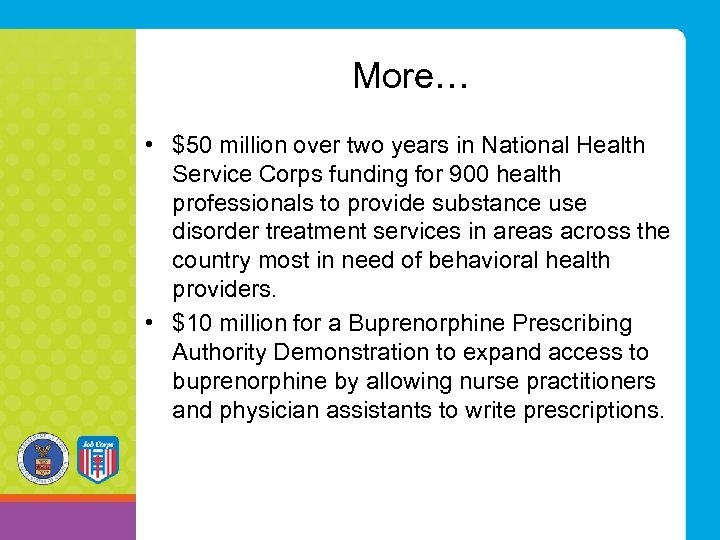 More… • $50 million over two years in National Health Service Corps funding for