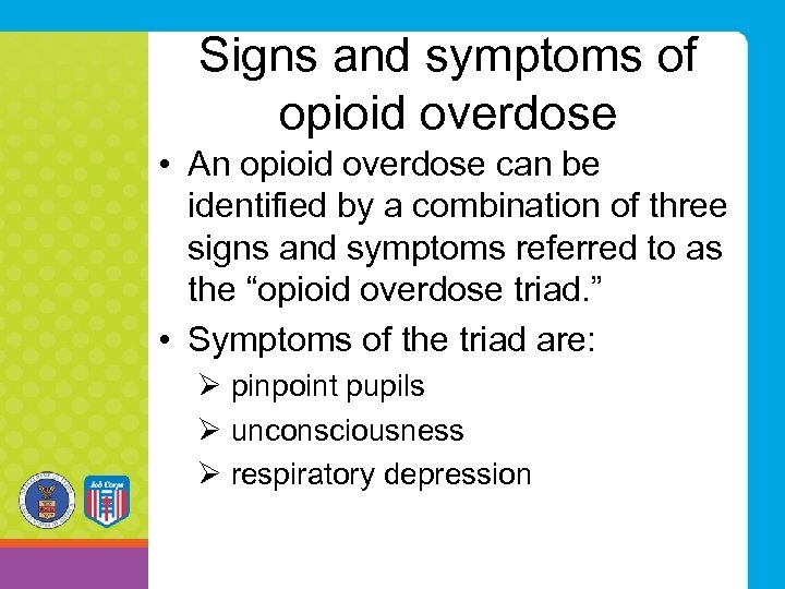 Signs and symptoms of opioid overdose • An opioid overdose can be identified by
