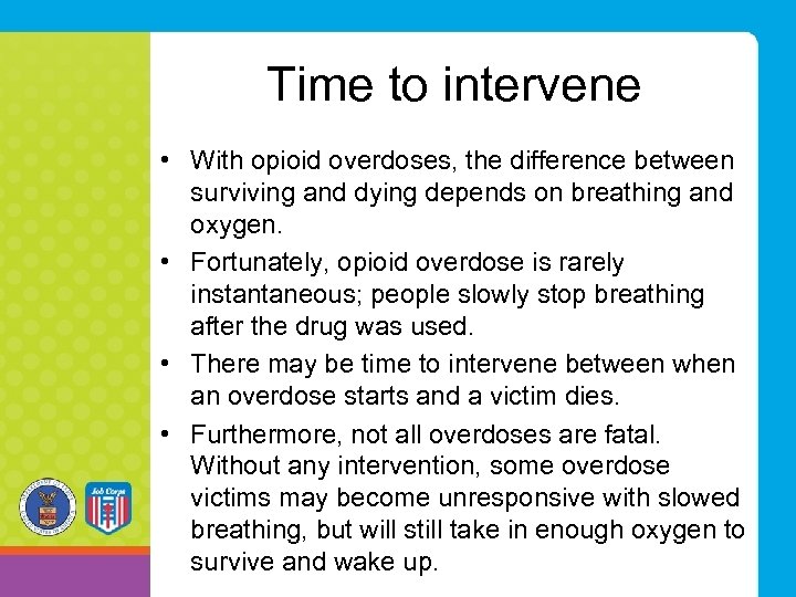 Time to intervene • With opioid overdoses, the difference between surviving and dying depends
