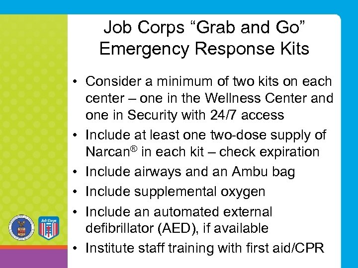Job Corps “Grab and Go” Emergency Response Kits • Consider a minimum of two