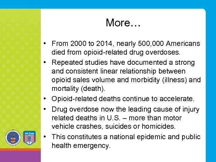 More… • From 2000 to 2014, nearly 500, 000 Americans died from opioid-related drug