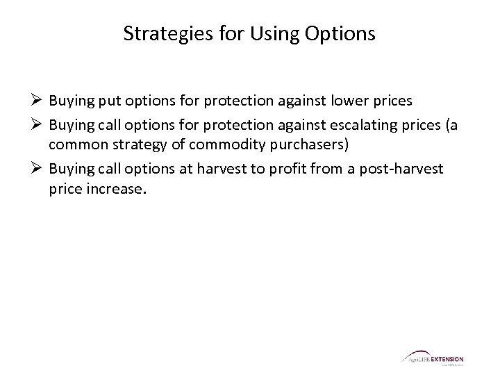 Strategies for Using Options Ø Buying put options for protection against lower prices Ø