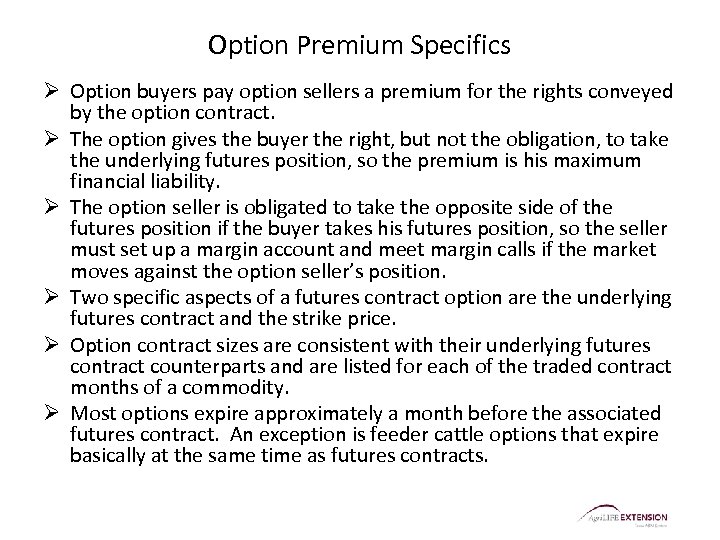 Option Premium Specifics Ø Option buyers pay option sellers a premium for the rights