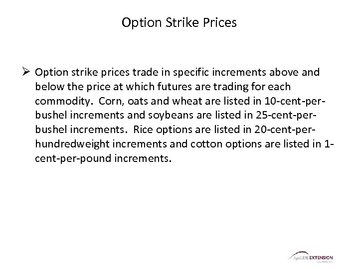 Option Strike Prices Ø Option strike prices trade in specific increments above and below