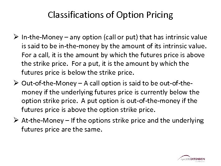 Classifications of Option Pricing Ø In-the-Money – any option (call or put) that has