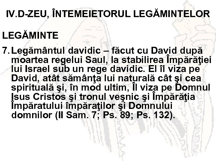 IV. D-ZEU, ÎNTEMEIETORUL LEGĂMINTELOR LEGĂMINTE 7. Legământul davidic – făcut cu David după moartea