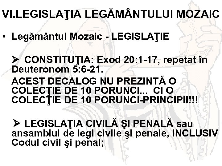 VI. LEGISLAŢIA LEGĂM NTULUI MOZAIC • Legământul Mozaic - LEGISLAŢIE CONSTITUŢIA: Exod 20: 1