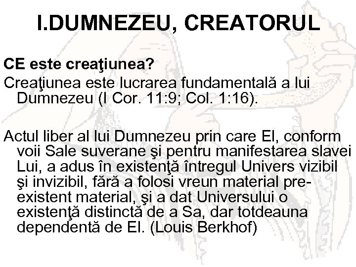 I. DUMNEZEU, CREATORUL CE este creaţiunea? Creaţiunea este lucrarea fundamentală a lui Dumnezeu (I