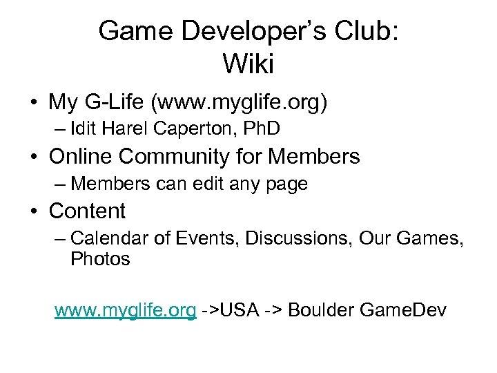 Game Developer’s Club: Wiki • My G-Life (www. myglife. org) – Idit Harel Caperton,