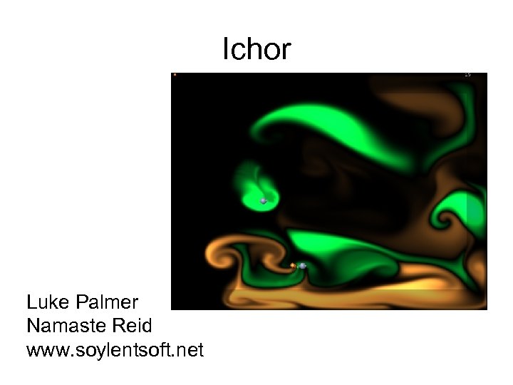 Ichor Luke Palmer Namaste Reid www. soylentsoft. net 