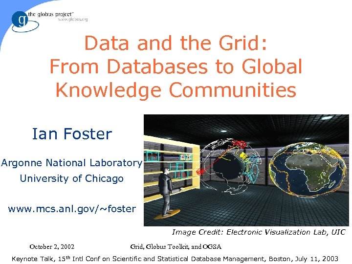 Data and the Grid: From Databases to Global Knowledge Communities Ian Foster Argonne National
