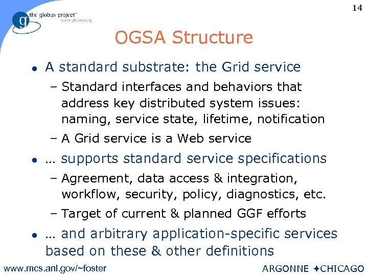 14 OGSA Structure l A standard substrate: the Grid service – Standard interfaces and