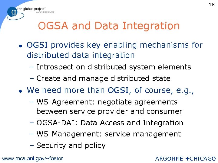 18 OGSA and Data Integration l OGSI provides key enabling mechanisms for distributed data