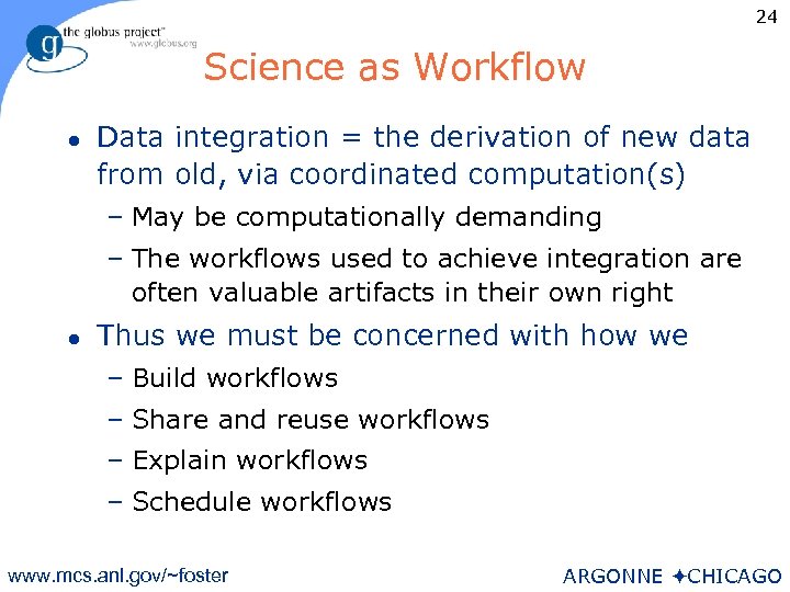 24 Science as Workflow l Data integration = the derivation of new data from
