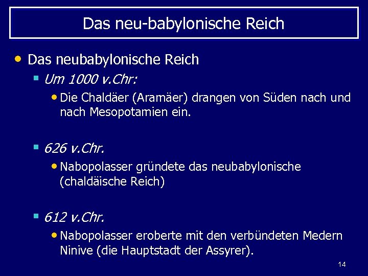 Das neu-babylonische Reich • Das neubabylonische Reich § Um 1000 v. Chr: • Die