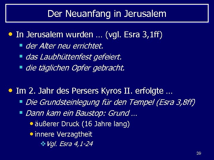 Der Neuanfang in Jerusalem • In Jerusalem wurden … (vgl. Esra 3, 1 ff)