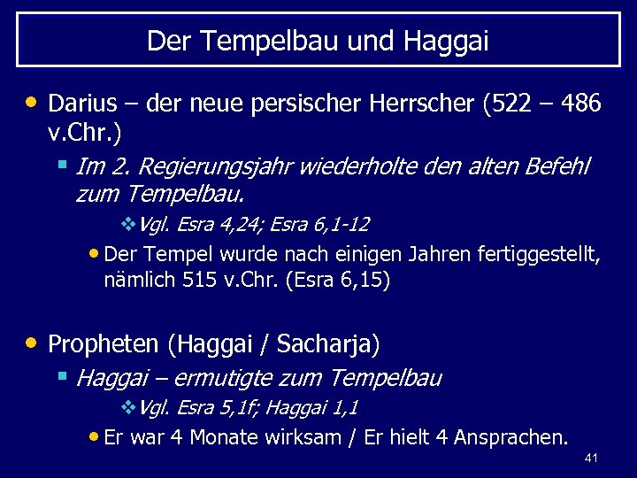 Der Tempelbau und Haggai • Darius – der neue persischer Herrscher (522 – 486
