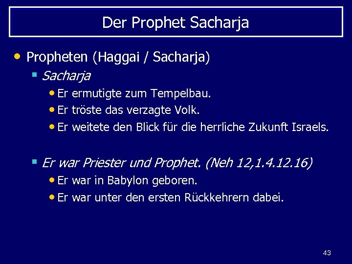 Der Prophet Sacharja • Propheten (Haggai / Sacharja) § Sacharja • Er ermutigte zum