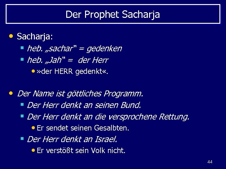 Der Prophet Sacharja • Sacharja: § heb. „sachar“ = gedenken § heb. „Jah“ =