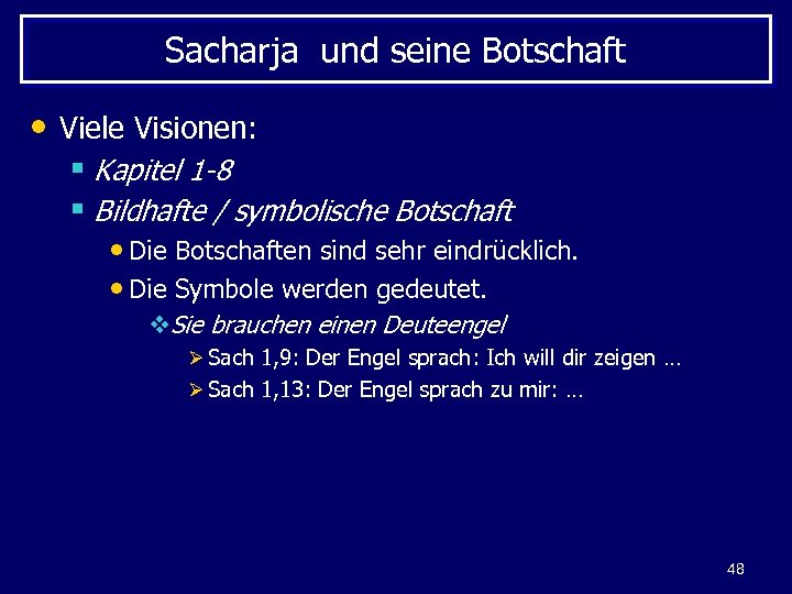 Sacharja und seine Botschaft • Viele Visionen: § Kapitel 1 -8 § Bildhafte /