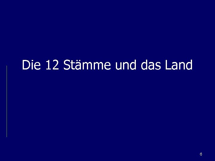 Die 12 Stämme und das Land 6 