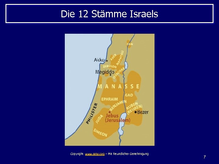 Die 12 Stämme Israels Copyright: www. amzi. org – Mit freundlicher Genehmigung 7 