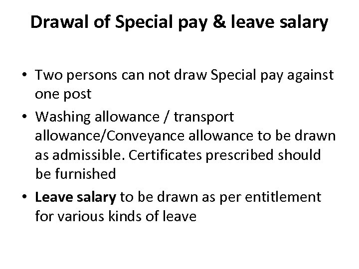Drawal of Special pay & leave salary • Two persons can not draw Special