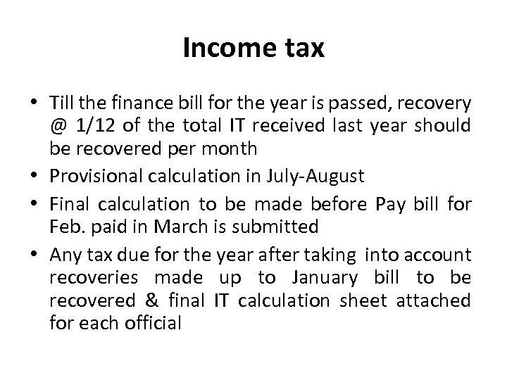 Income tax • Till the finance bill for the year is passed, recovery @