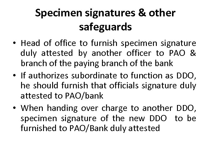 Specimen signatures & other safeguards • Head of office to furnish specimen signature duly