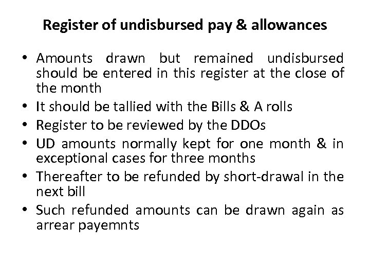 Register of undisbursed pay & allowances • Amounts drawn but remained undisbursed should be