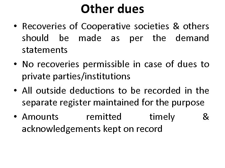 Other dues • Recoveries of Cooperative societies & others should be made as per
