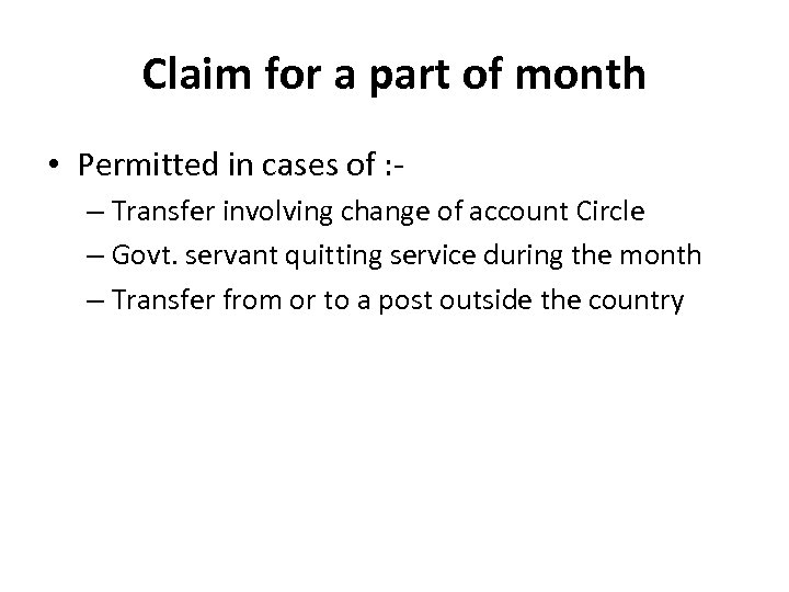 Claim for a part of month • Permitted in cases of : – Transfer