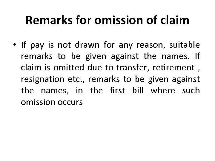 Remarks for omission of claim • If pay is not drawn for any reason,