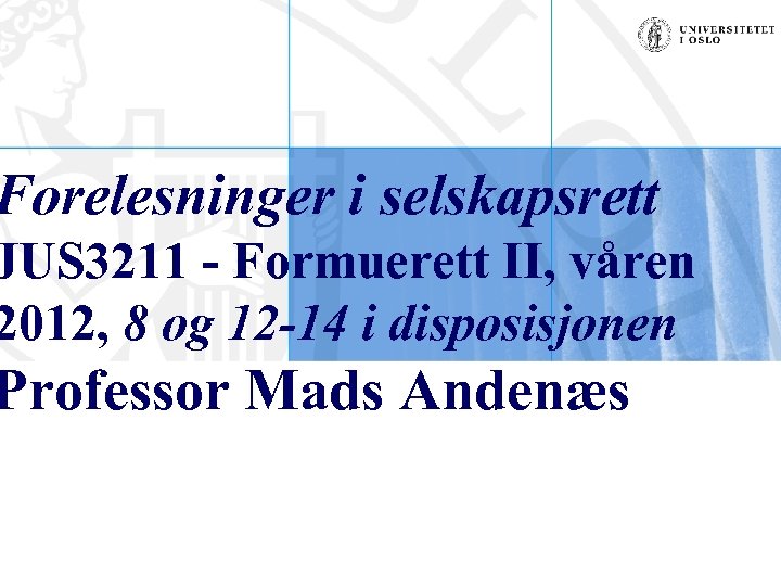 Forelesninger i selskapsrett JUS 3211 - Formuerett II, våren 2012, 8 og 12 -14