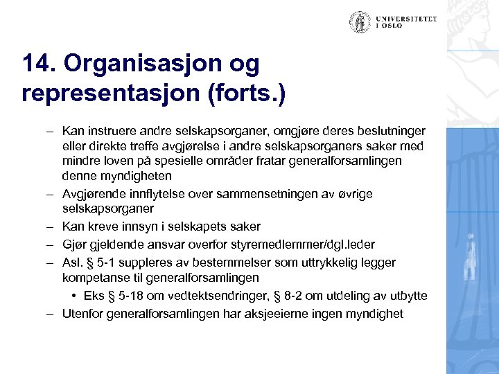 14. Organisasjon og representasjon (forts. ) – Kan instruere andre selskapsorganer, omgjøre deres beslutninger