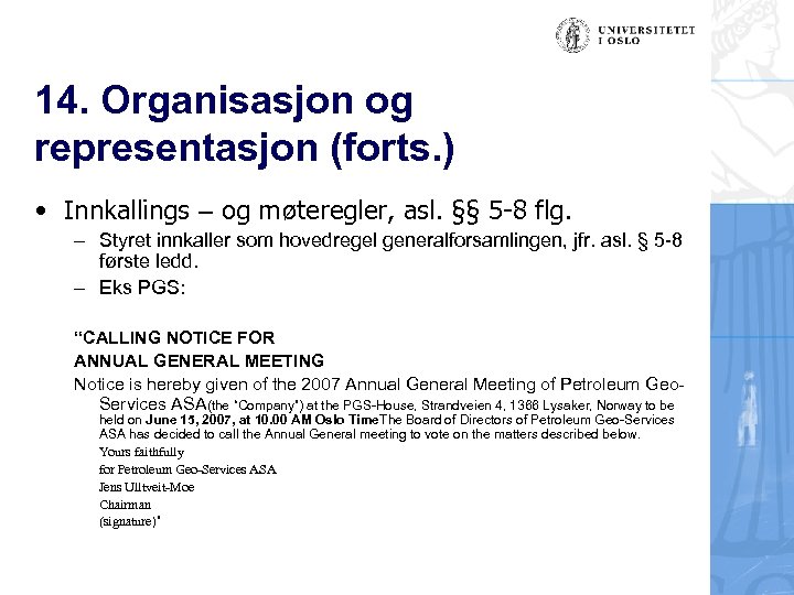 14. Organisasjon og representasjon (forts. ) • Innkallings – og møteregler, asl. §§ 5