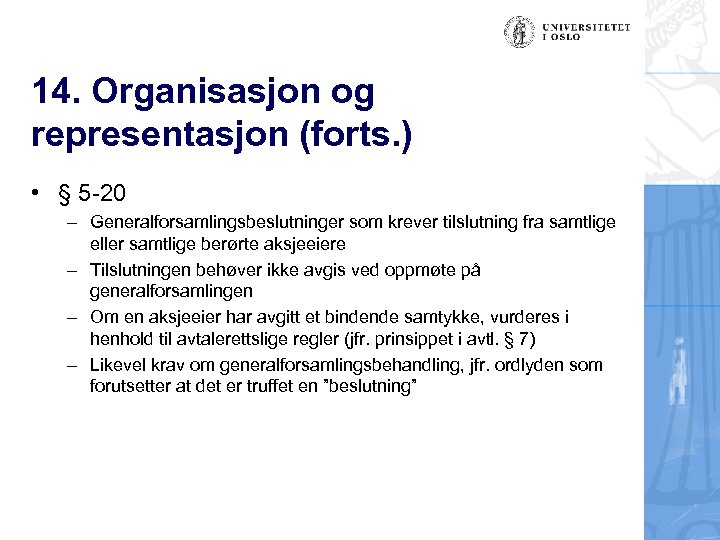 14. Organisasjon og representasjon (forts. ) • § 5 -20 – Generalforsamlingsbeslutninger som krever