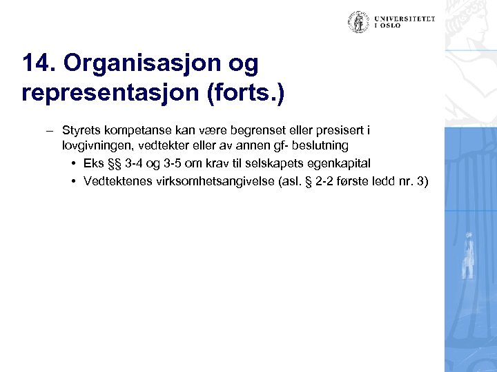 14. Organisasjon og representasjon (forts. ) – Styrets kompetanse kan være begrenset eller presisert