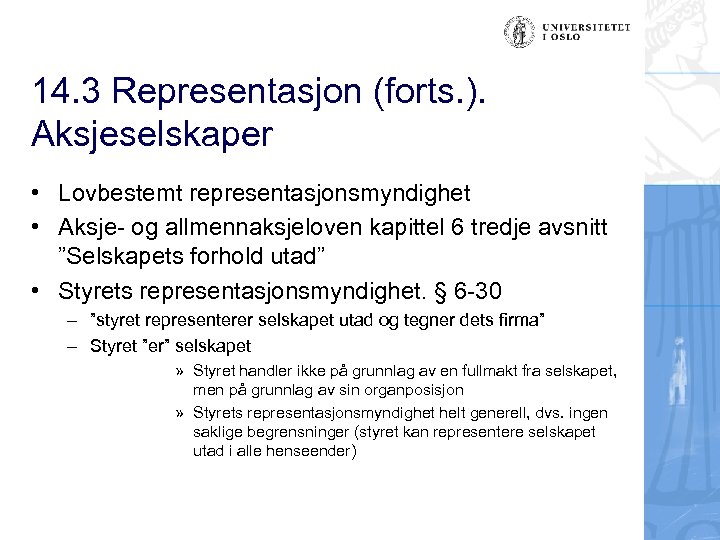 14. 3 Representasjon (forts. ). Aksjeselskaper • Lovbestemt representasjonsmyndighet • Aksje- og allmennaksjeloven kapittel