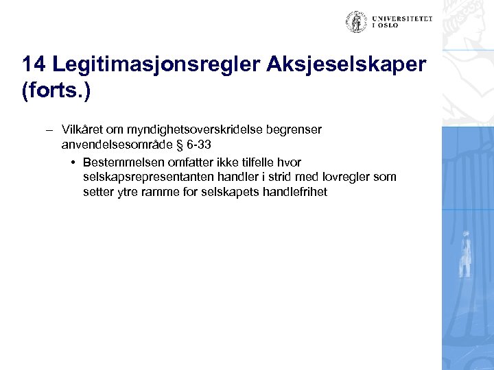 14 Legitimasjonsregler Aksjeselskaper (forts. ) – Vilkåret om myndighetsoverskridelse begrenser anvendelsesområde § 6 -33