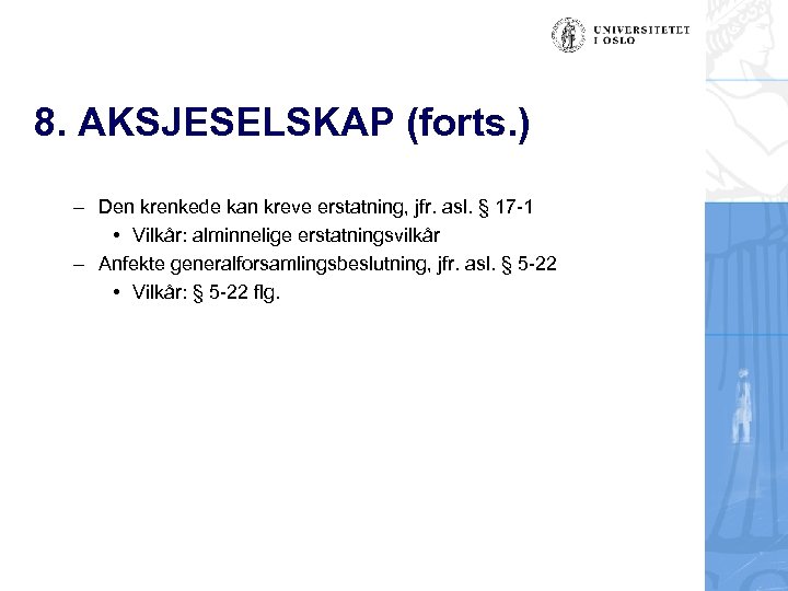 8. AKSJESELSKAP (forts. ) – Den krenkede kan kreve erstatning, jfr. asl. § 17