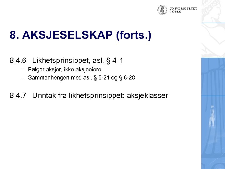 8. AKSJESELSKAP (forts. ) 8. 4. 6 Likhetsprinsippet, asl. § 4 -1 – Følger