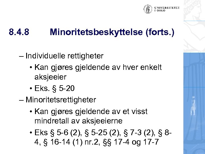 8. 4. 8 Minoritetsbeskyttelse (forts. ) – Individuelle rettigheter • Kan gjøres gjeldende av