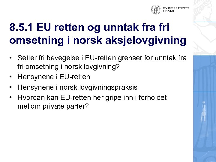 8. 5. 1 EU retten og unntak fra fri omsetning i norsk aksjelovgivning •