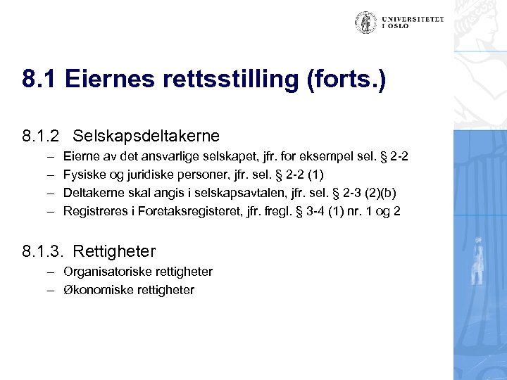 8. 1 Eiernes rettsstilling (forts. ) 8. 1. 2 Selskapsdeltakerne – – Eierne av