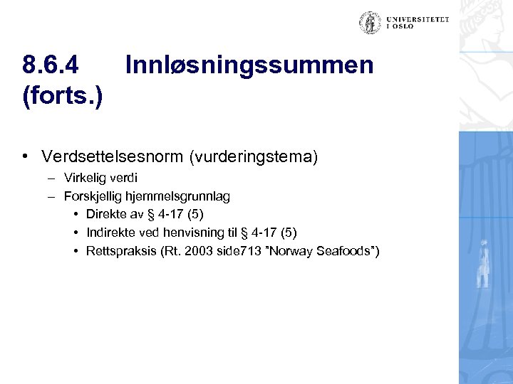 8. 6. 4 Innløsningssummen (forts. ) • Verdsettelsesnorm (vurderingstema) – Virkelig verdi – Forskjellig