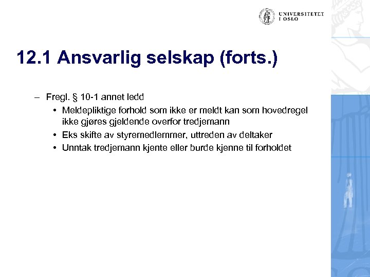 12. 1 Ansvarlig selskap (forts. ) – Fregl. § 10 -1 annet ledd •