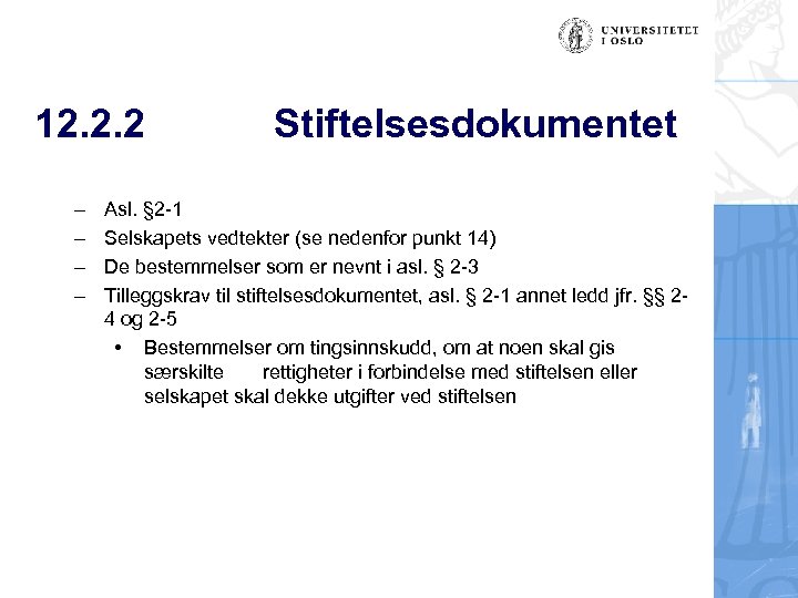 12. 2. 2 – – Stiftelsesdokumentet Asl. § 2 -1 Selskapets vedtekter (se nedenfor