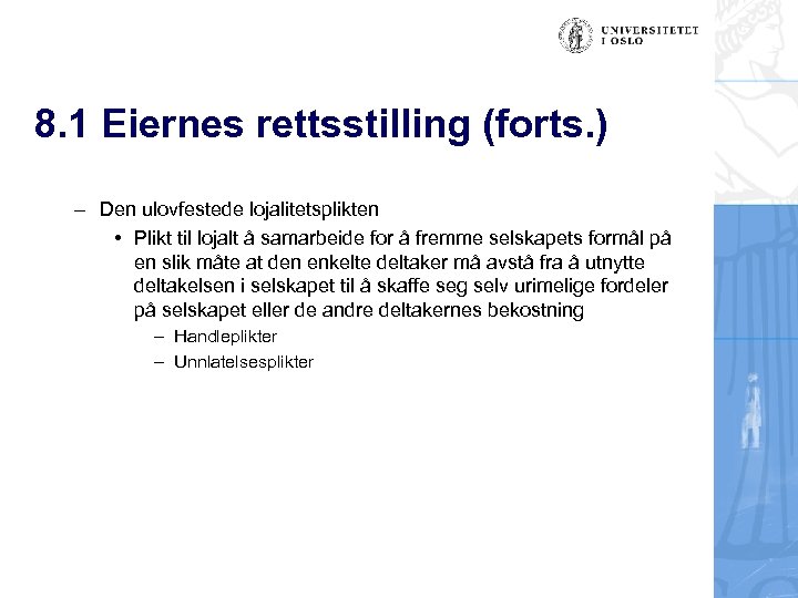 8. 1 Eiernes rettsstilling (forts. ) – Den ulovfestede lojalitetsplikten • Plikt til lojalt